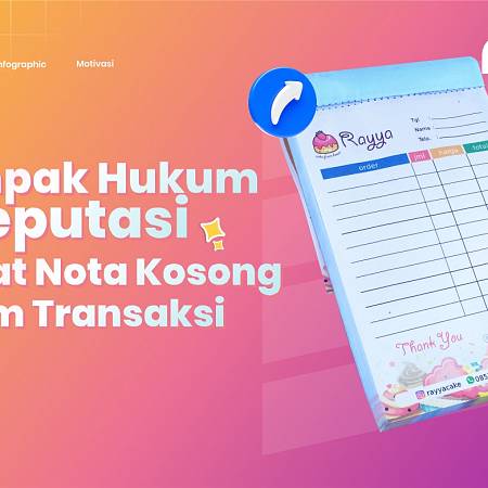 Dampak Hukum & Reputasi Akibat Nota Kosong dalam Transaksi